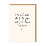 Just Know I'm Here Greeting Card (5669)