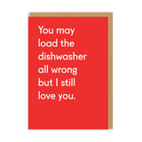 You May Load the Dishwasher all Wrong Greeting Card (5775)